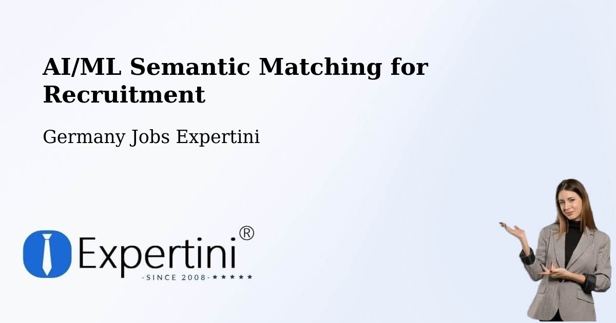 AI/ML Semantic Matching for Recruitment - Germany Jobs Expertini